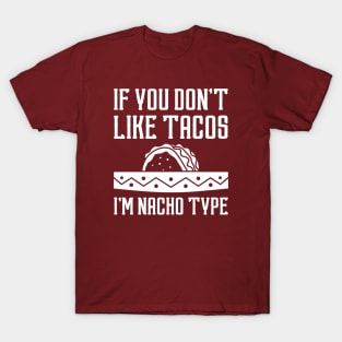 I’m Nacho Type T-Shirt